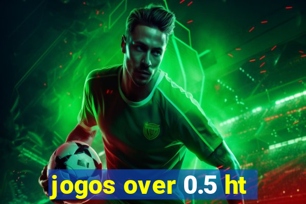 jogos over 0.5 ht